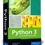 Python 3: The Comprehensive Guide to Hands-On Python Programming