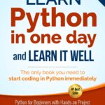 Python (2nd Edition): Learn Python in One Day and Learn It Well